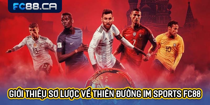 Giới thiệu sơ lược về thiên đường IM Sports FC88