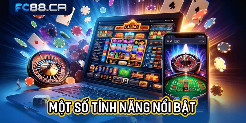 Một số tính năng nổi bật chỉ có tại ứng dụng nhà cái