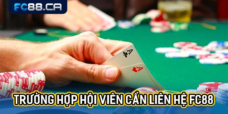 Trường hợp hội viên cần đến sự trợ giúp của liên hệ FC88